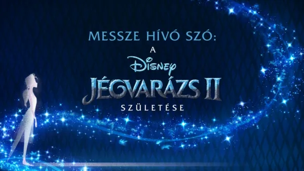 thumbnail - Messze hívó szó: A Jégvarázs 2 születése