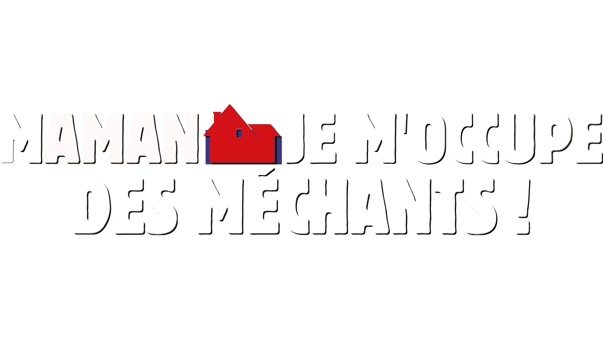 Maman je m'occupe des méchants