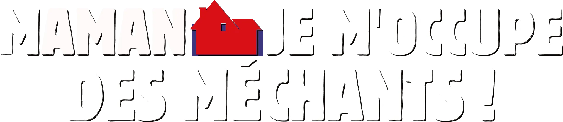 Maman je m'occupe des méchants