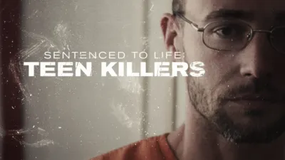Sentenced to Life: Teen Killers