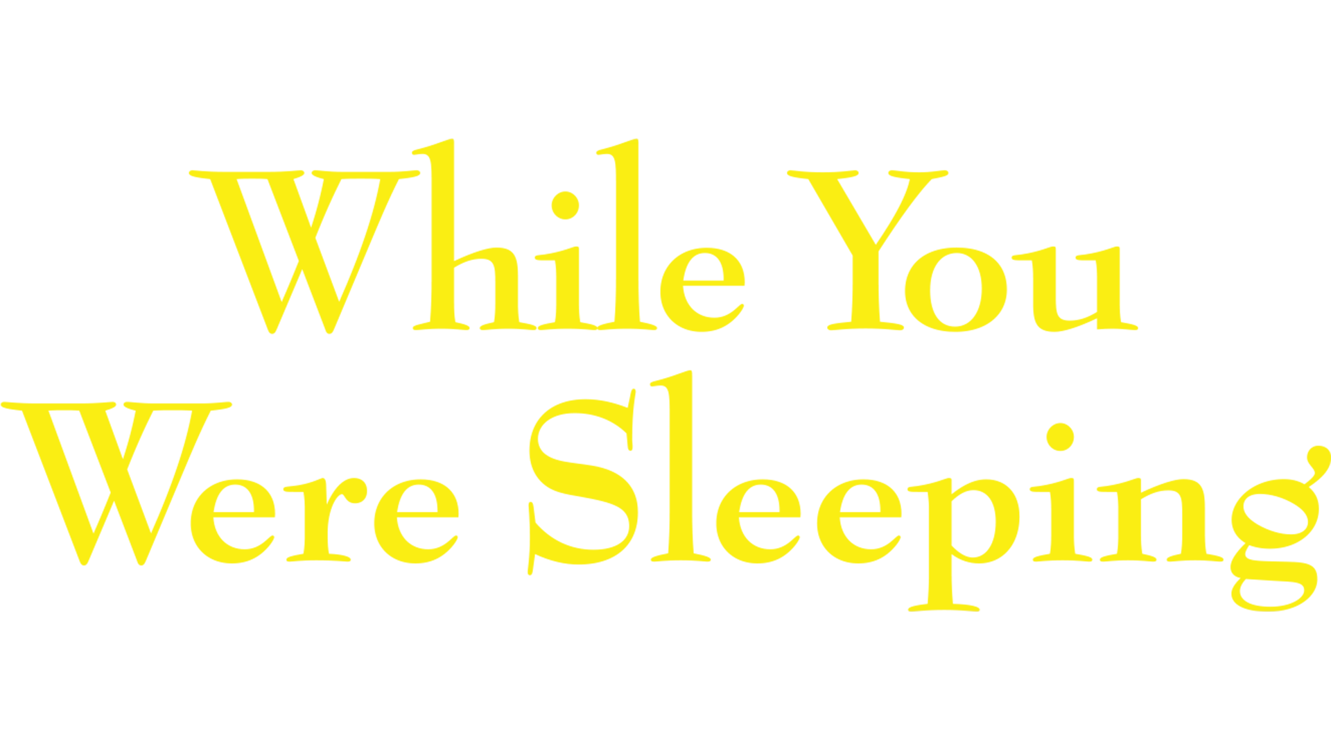 While You Were Sleeping