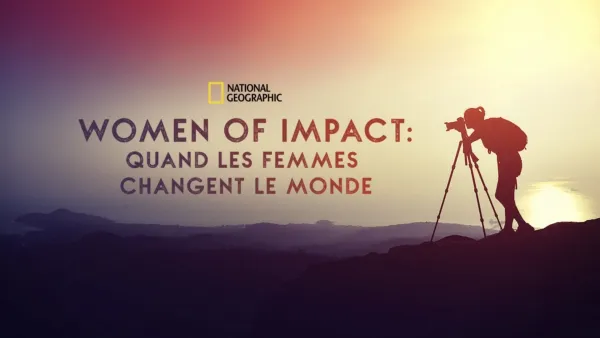 thumbnail - Women of Impact : Quand les femmes changent le monde