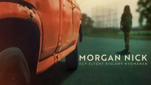thumbnail - Morgan Nick: Egy eltűnt kislány nyomában
