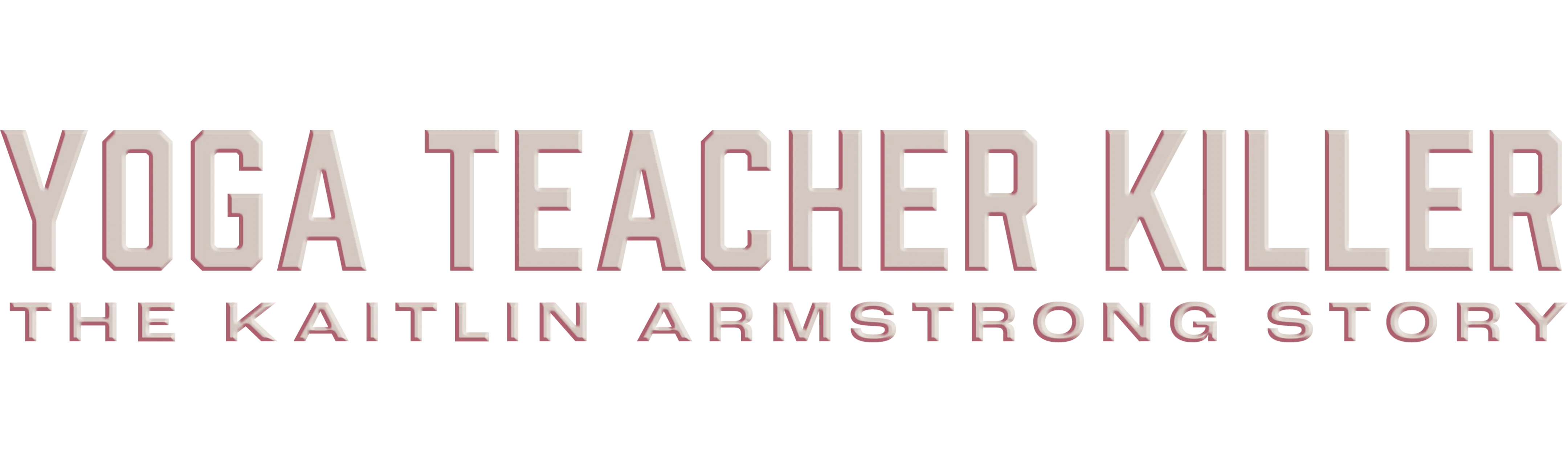 Yoga Teacher Killer: The Kaitlin Armstrong Story