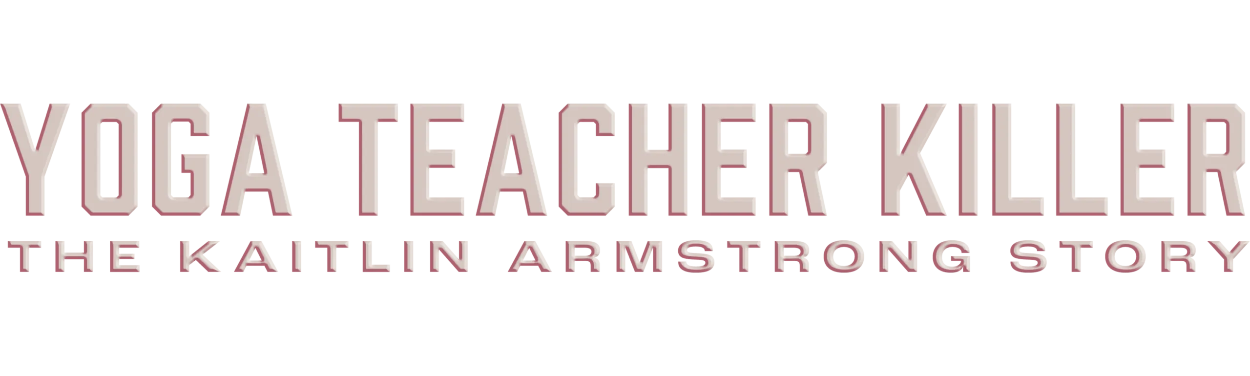 Yoga Teacher Killer: The Kaitlin Armstrong Story