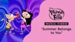 thumbnail - "Summer Belongs to You" | Phineas and Ferb: Summer Belongs to You! Music Video