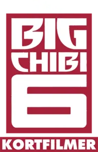 Big Chibi 6 (Kortfilmer)