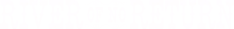 River of No Return