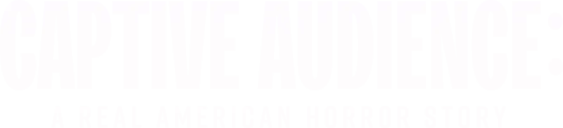 Captive Audience: A Real American Horror Story