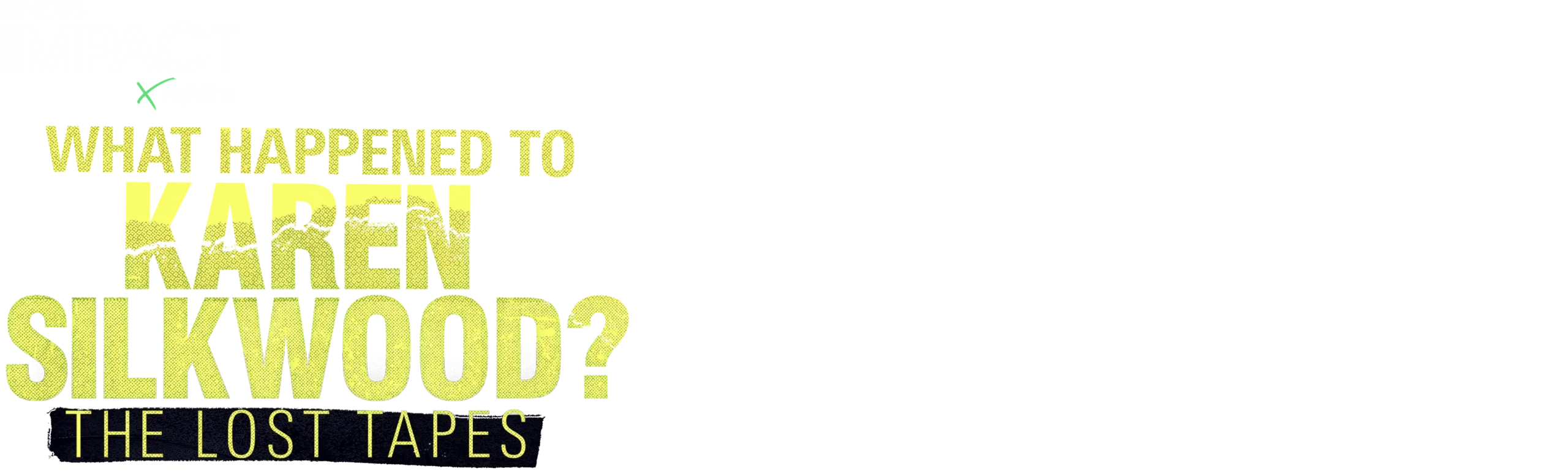 IMPACT x Nightline: What Happened to Karen Silkwood? The Lost Tapes