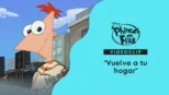thumbnail - "Vuelve a tu hogar" | Phineas y Ferb: A través de la 1ra y 2da dimensión Videoclip