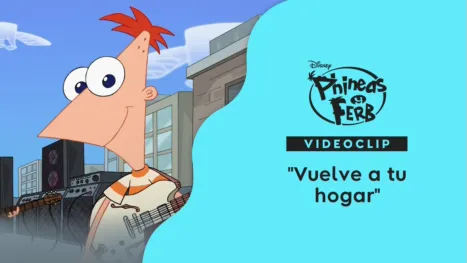 thumbnail - "Vuelve a tu hogar" | Phineas y Ferb: A través de la 1ra y 2da dimensión Videoclip