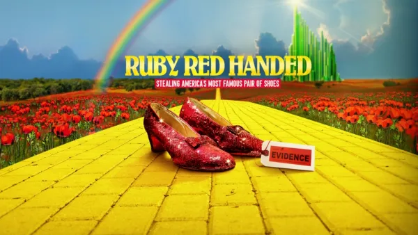 thumbnail - Ruby Red Handed: Stealing America's Most Famous Pair of Shoes