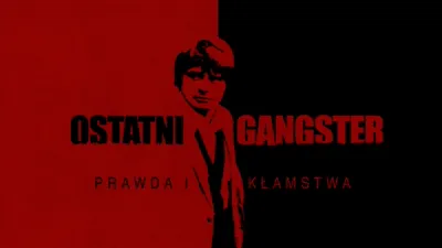 Ostatni gangster – prawda i kłamstwa