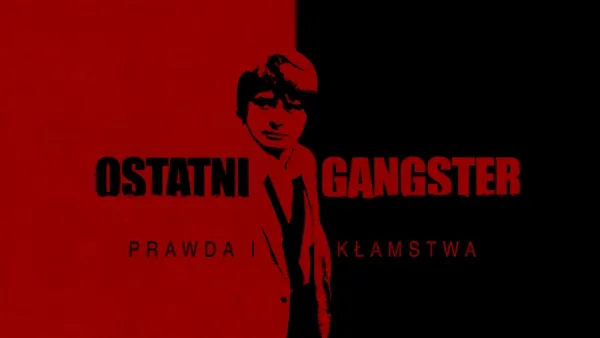 thumbnail - Ostatni gangster – prawda i kłamstwa