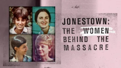Jonestown: The Women Behind the Massacre