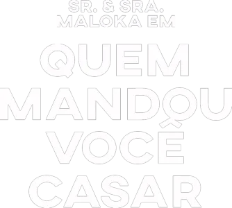 Sr. & Sra. Maloka Em Quem Mandou Você Casar?