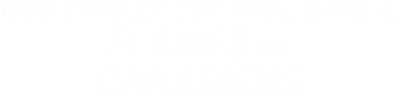 1989 Stanley Cup Final Game 6: Flames vs. Canadiens