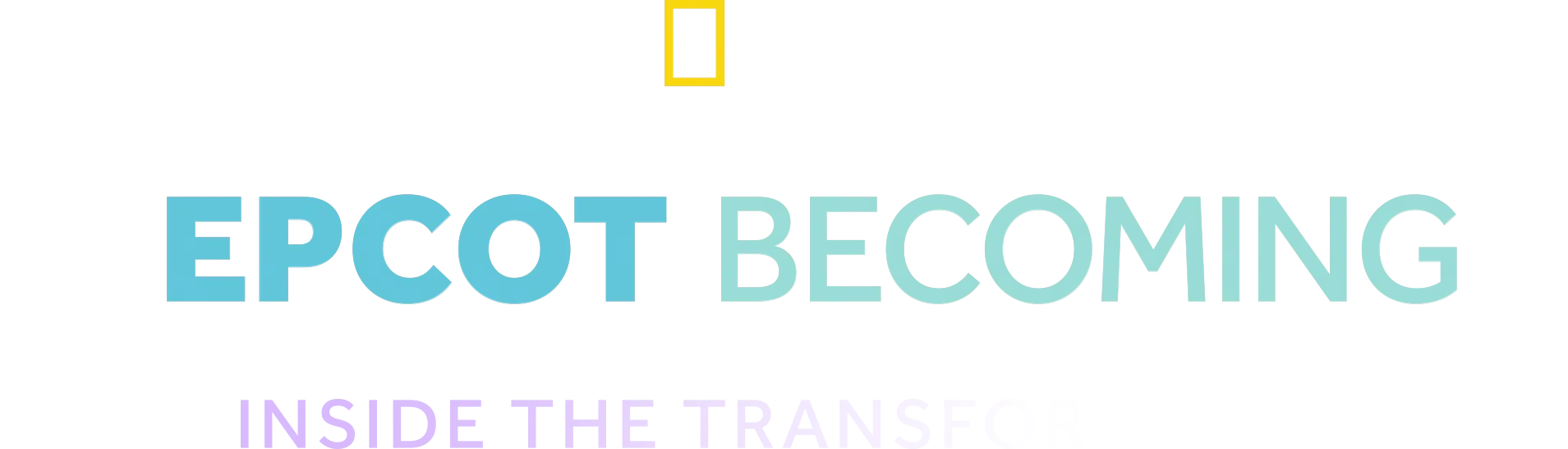 EPCOT Becoming: Inside the Transformation