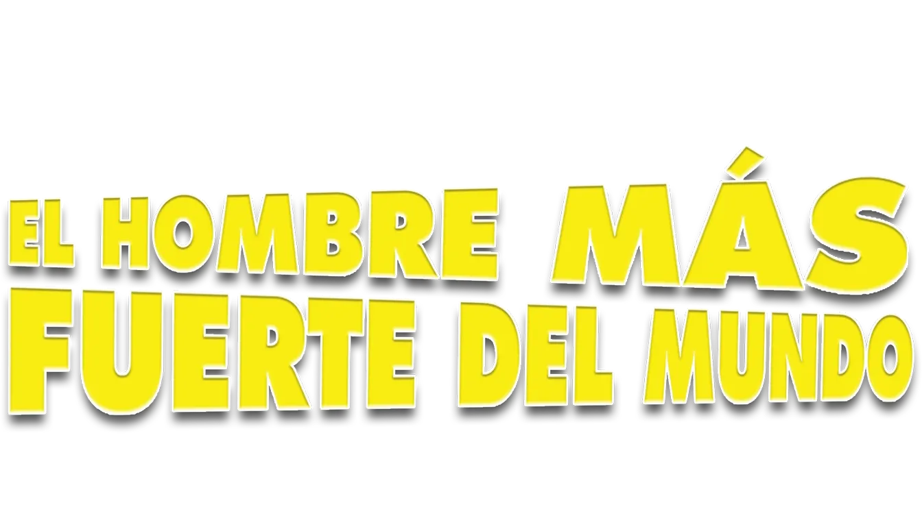 El Hombre Más Fuerte Del Mundo