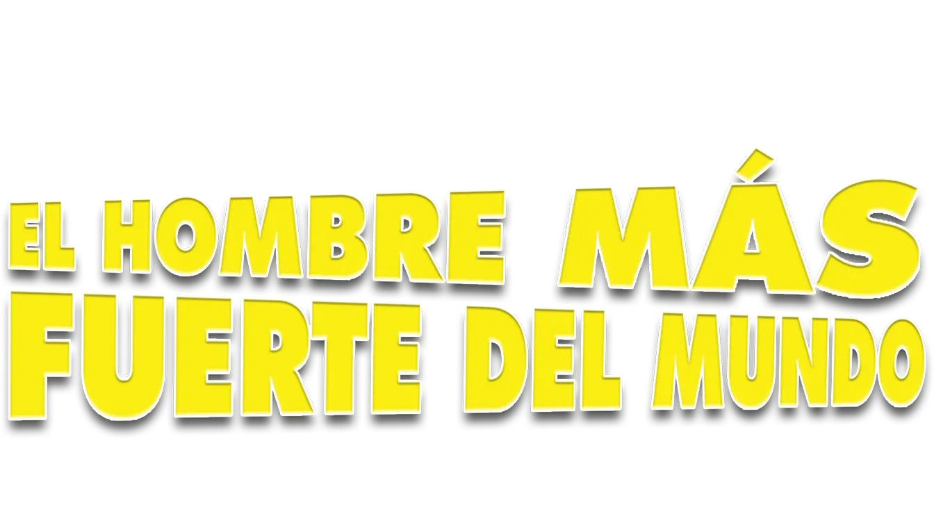 El Hombre Más Fuerte Del Mundo