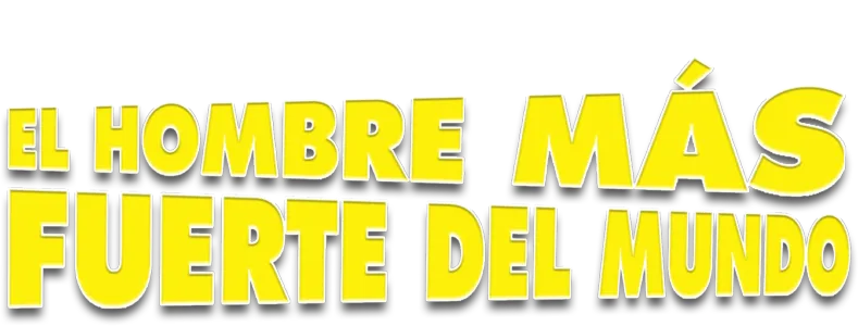 El Hombre Más Fuerte Del Mundo