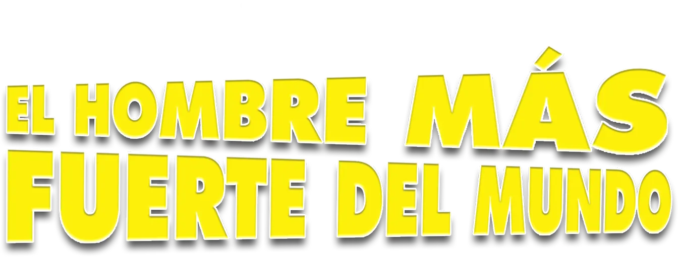 El Hombre Más Fuerte Del Mundo