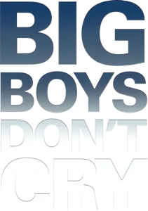 Big Boys Don't Cry