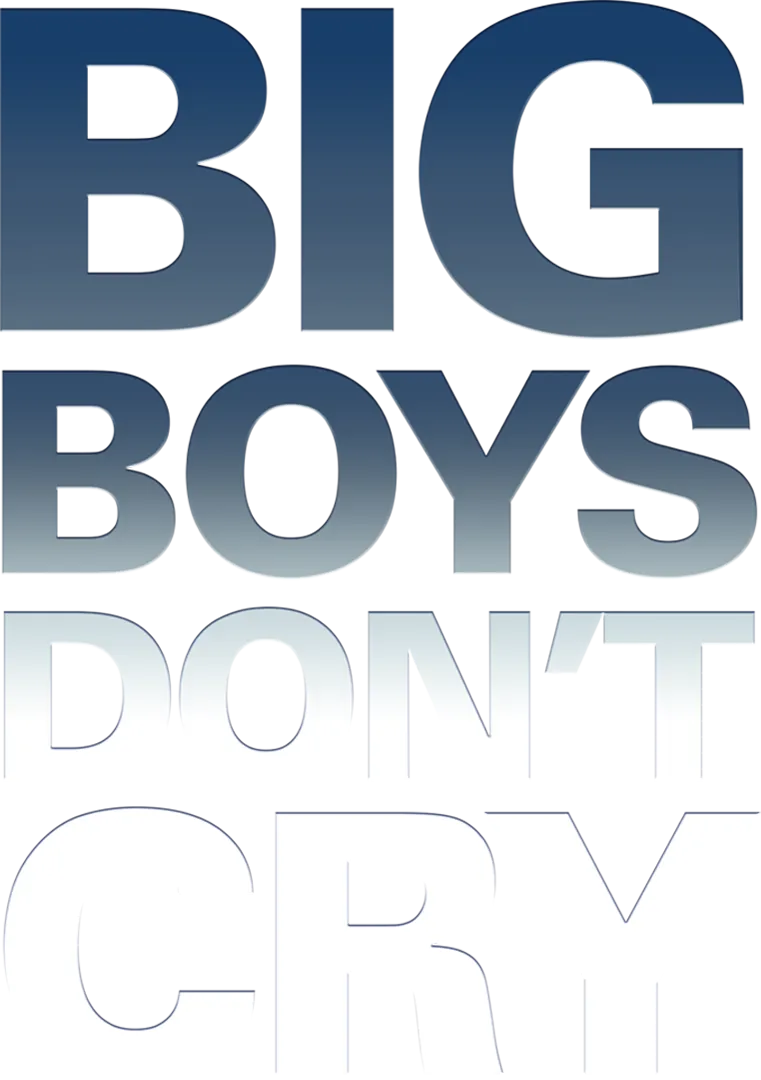 Big Boys Don't Cry