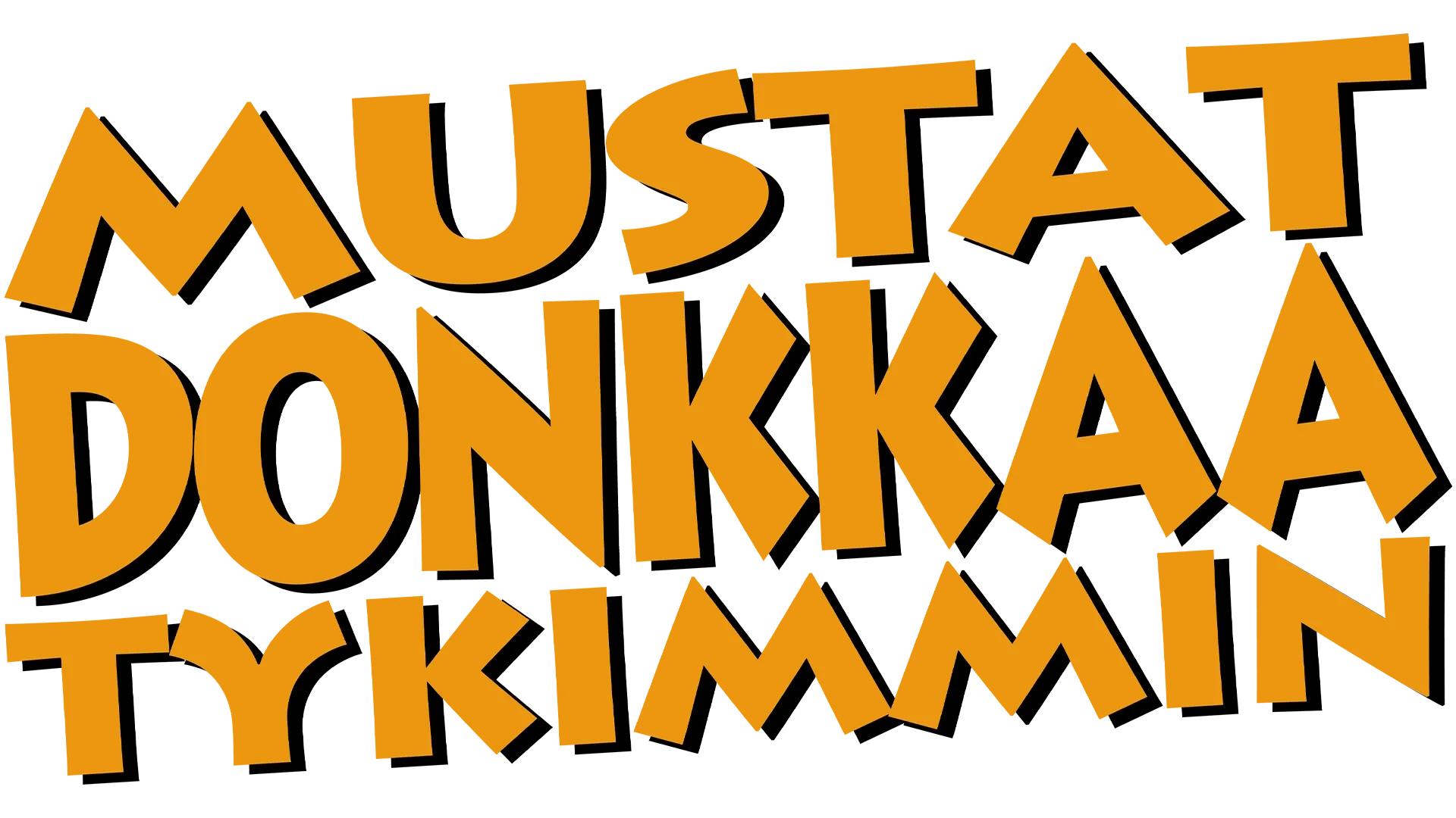Mustat donkkaa tykimmin