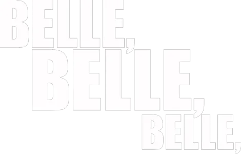 Belle, belle, belle