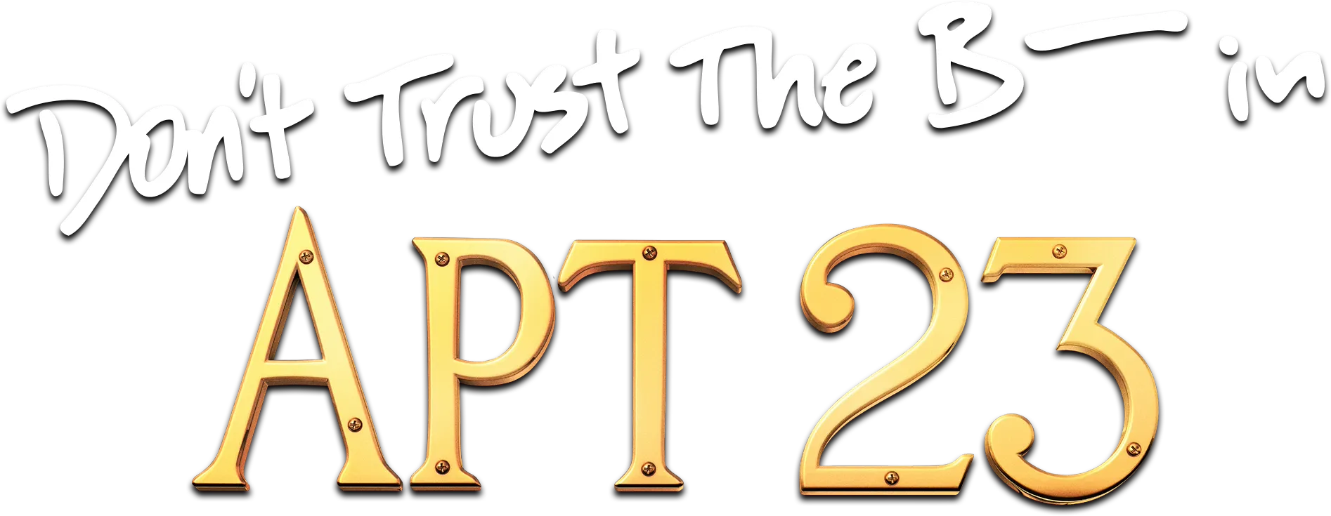 Don't Trust the B---- In Apartment 23