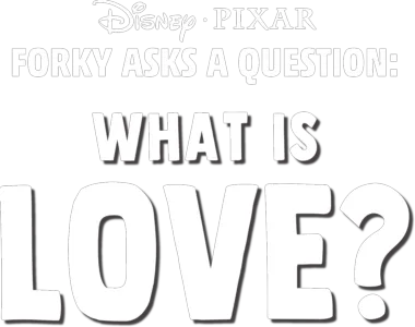Forky Asks a Question: What is Love?