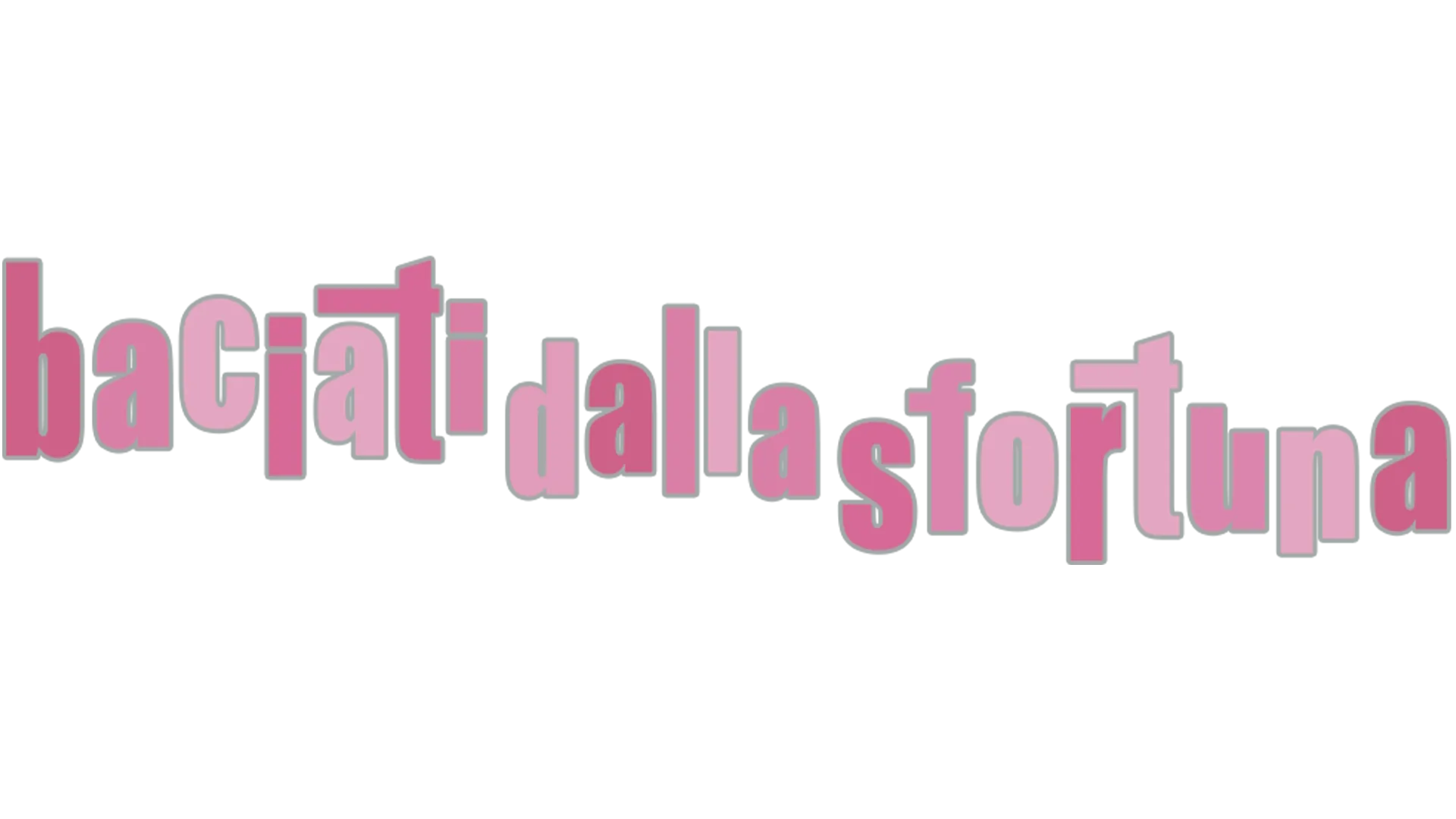 Baciati dalla sfortuna