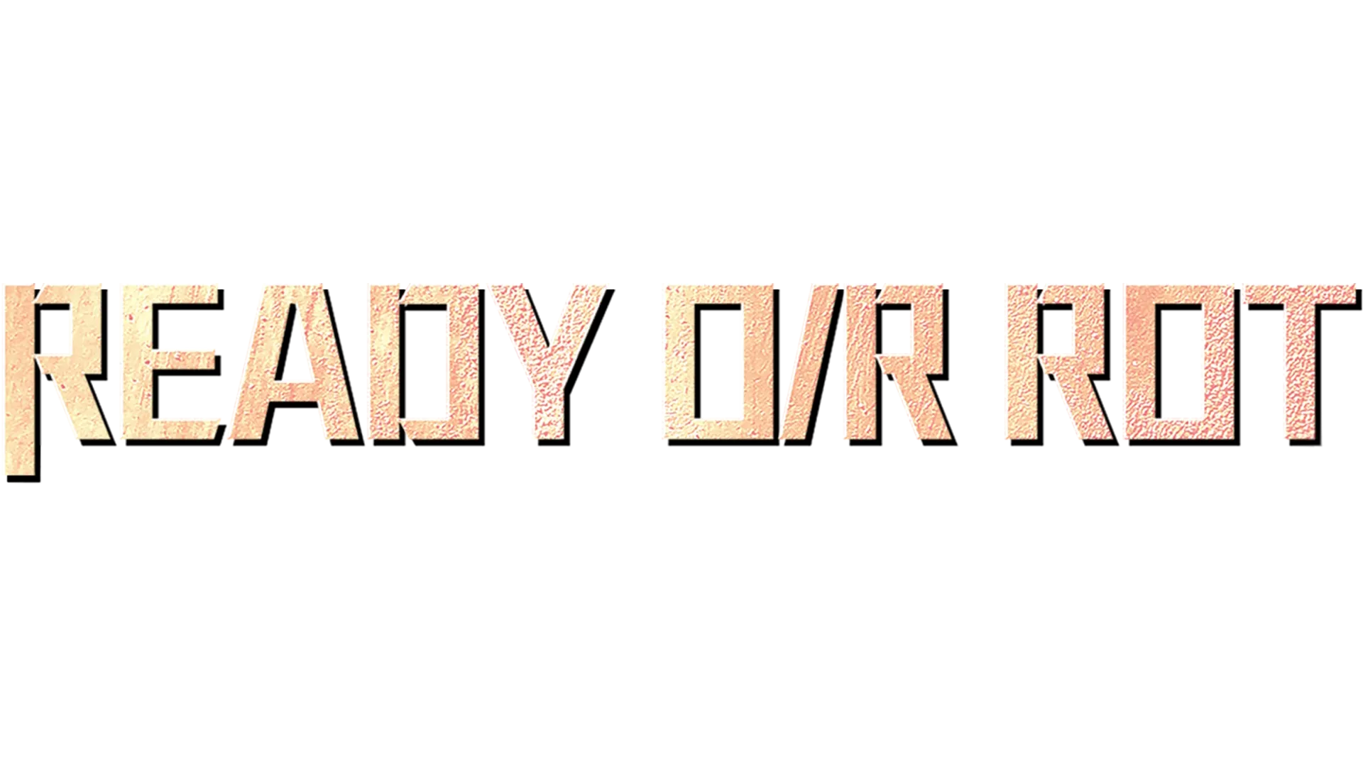 Ready O/R Rot
