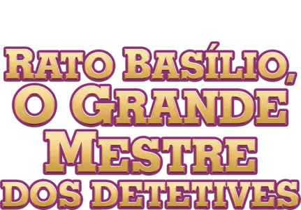 Rato Basílio, o Grande Mestre dos Detetives