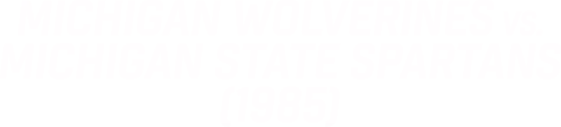 Michigan vs. Michigan State (1985)