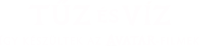 Tűz és víz: Így készültek az Avatar-filmek
