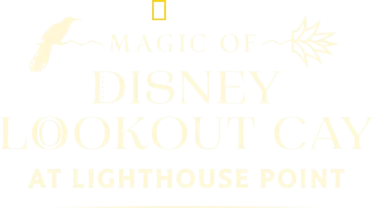 Magic of Disney Lookout Cay at Lighthouse Point