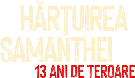 Hărțuirea Samanthei: 13 ani de teroare