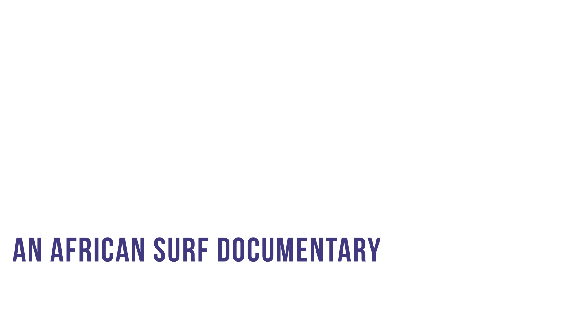 Beyond: an African Surf Documentary