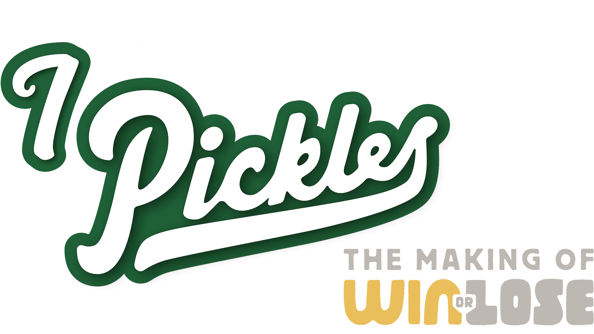 I Pickles: The Making of Win or Lose