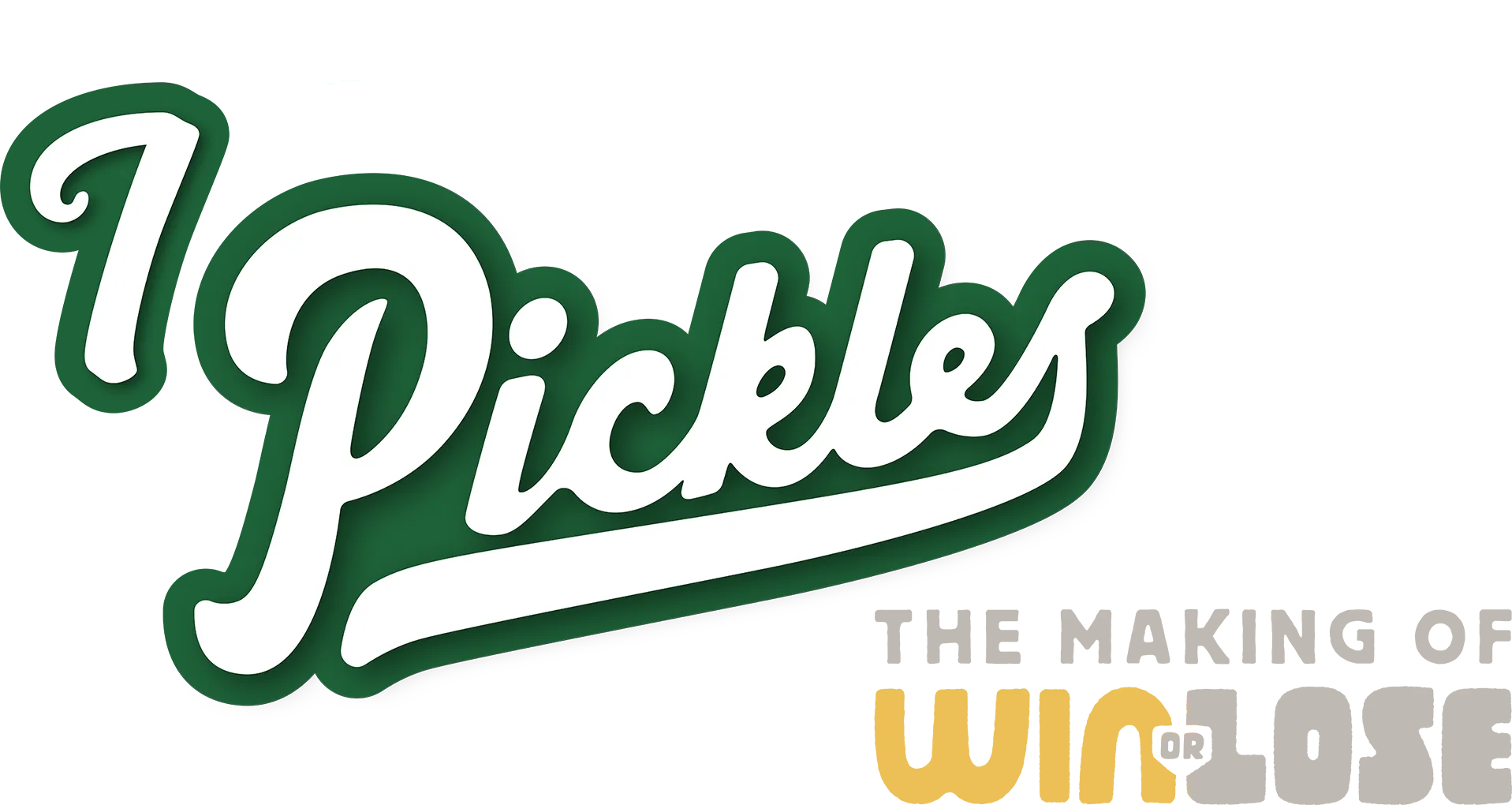 I Pickles: The Making of Win or Lose