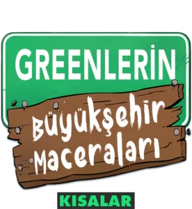 Greenlerin Büyükşehir Maceraları (Kısalar)