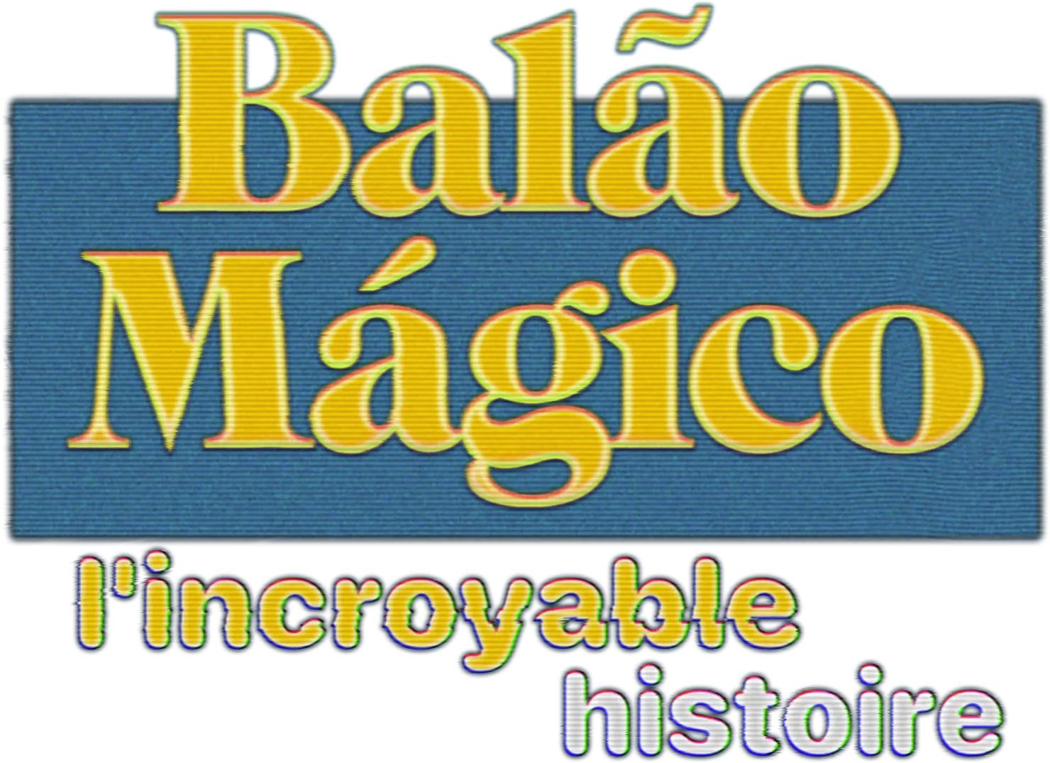 Balão Mágico : l'incroyable histoire