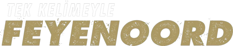 Tek Kelimeyle Feyenoord
