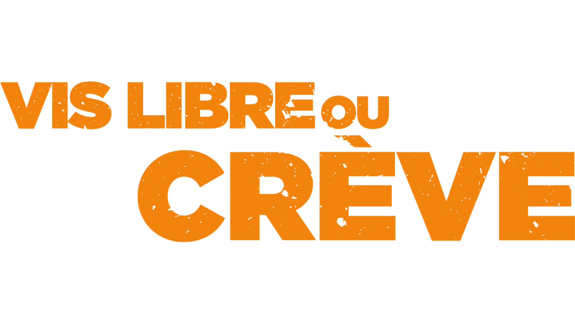 Vis Libre Ou Crève