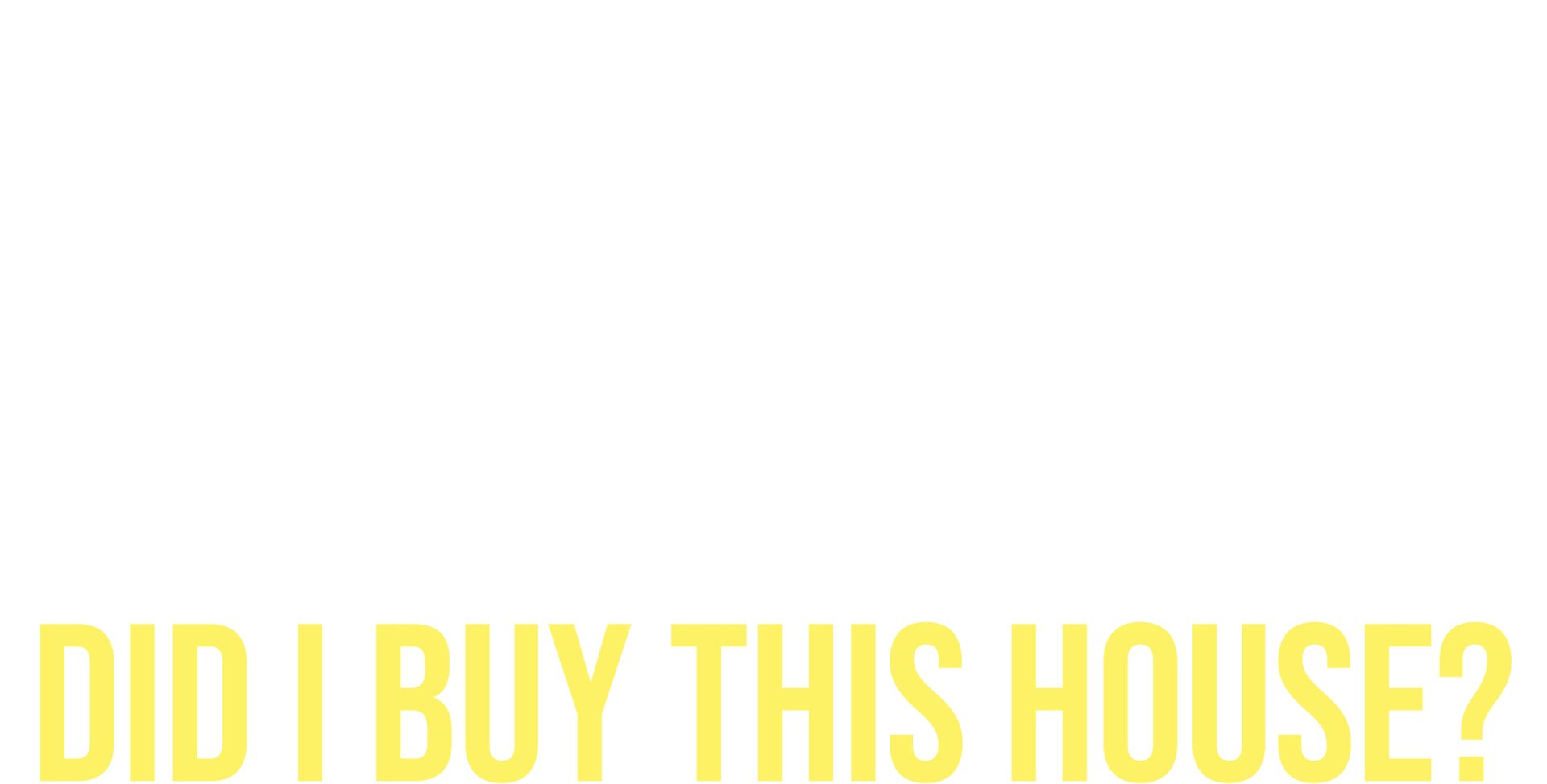 Why the Heck Did I Buy This House?