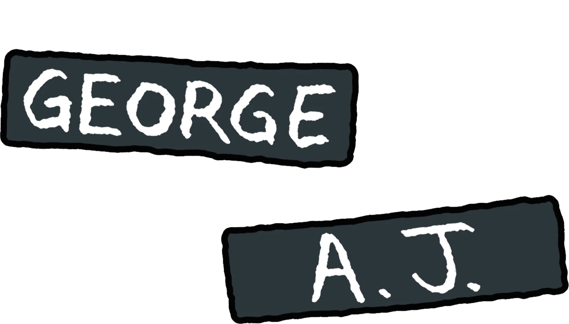 George & A.J.