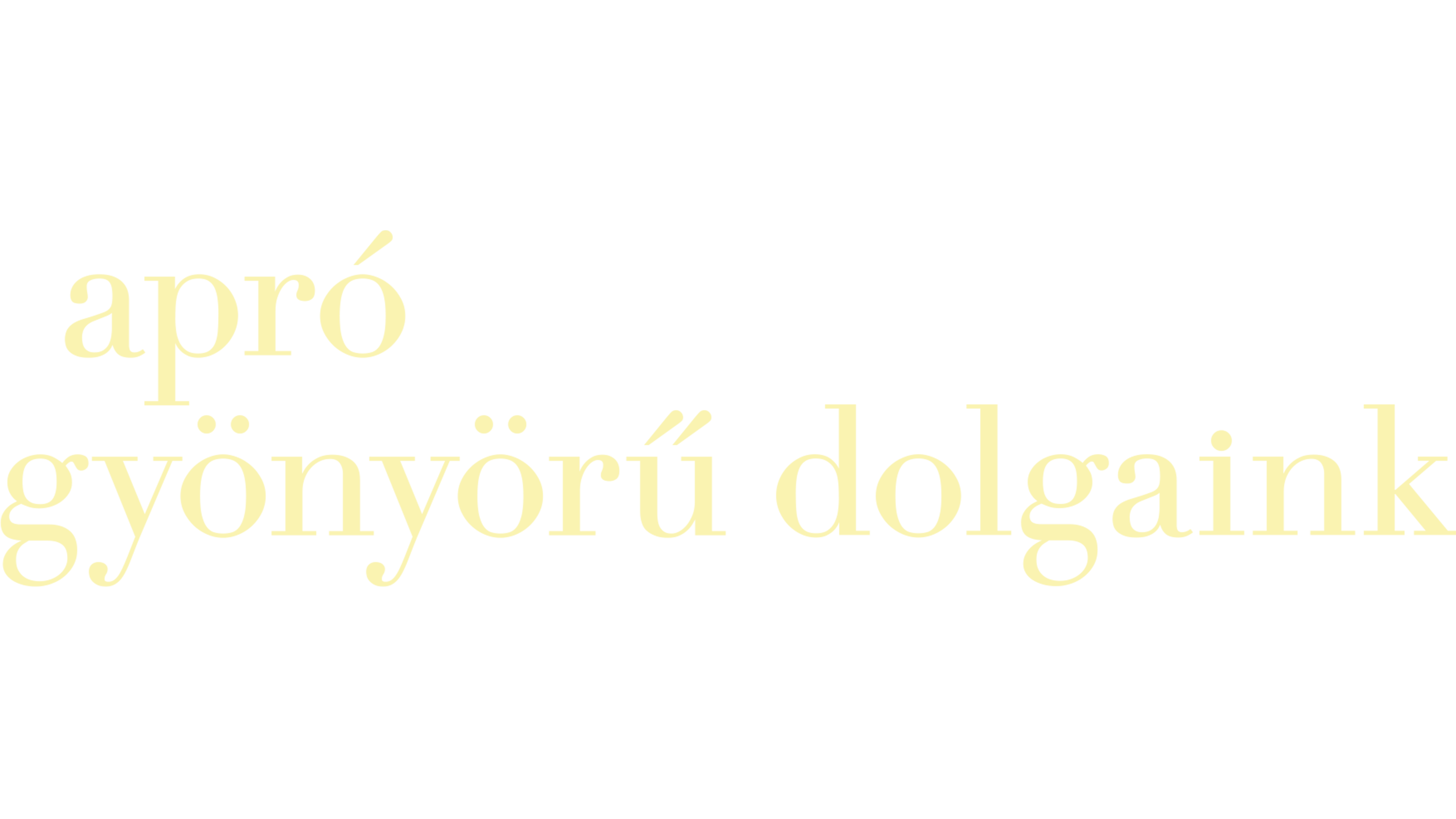 Apró gyönyörű dolgaink